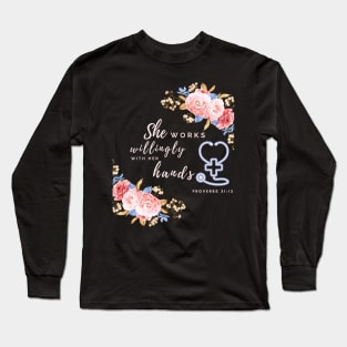 She works willingly with her hands Proverbs 31:13 - Nurse gift idea Long Sleeve T-Shirt